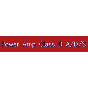 Power Amp Class D A/D/S