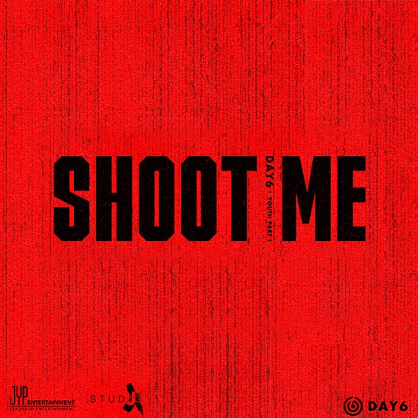 DAY6 3RD MINI ALBUM - SHOOT ME : YOUTH PART 1
